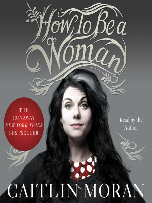 Title details for How to Be a Woman by Caitlin Moran - Available